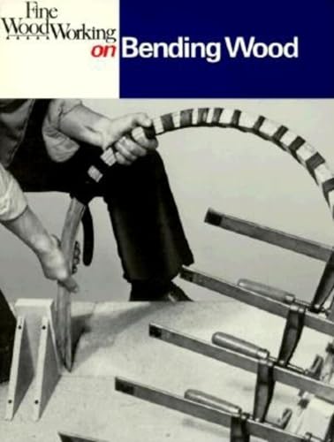 Beispielbild fr Fine Woodworking on Bending Wood: 35 Articles (Fine Woodworking on Series) zum Verkauf von Books for Life