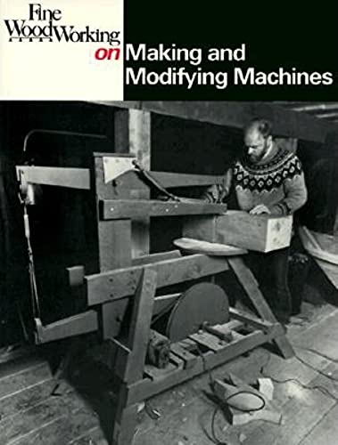 9780918804433: "Fine Woodworking" on Making and Modifying Machines