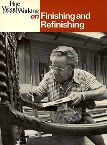 9780918804464: "Fine Woodworking" on Finishing and Refinishing (A Fine woodworking book)