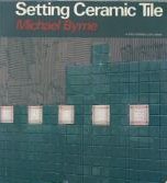 Setting Ceramic Tile ( A Fine Homebuilding Book )