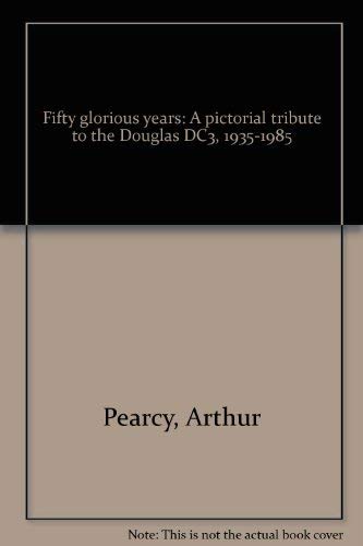 9780918805164: Fifty glorious years: A pictorial tribute to the Douglas DC3, 1935-1985