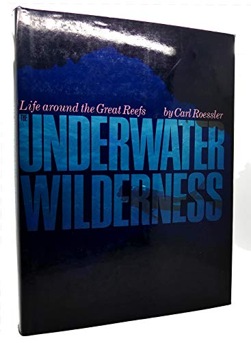Imagen de archivo de The Underwater Wilderness: Life Around the Great Reefs a la venta por Wonder Book