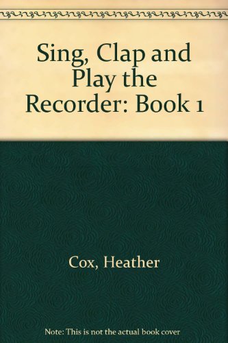 Stock image for Sing, Clap and Play the Recorder: Book 1 for sale by HPB-Diamond