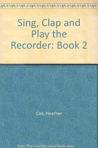 Imagen de archivo de Sing, Clap and Play the Recorder: Book 2" a la venta por Hawking Books