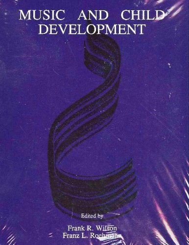 Music and Child Development: The Biology of Music Making : Proceedings of the 1987 Denver Conference (9780918812582) by Wilson, Frank R.; Roehmann, Franz L.