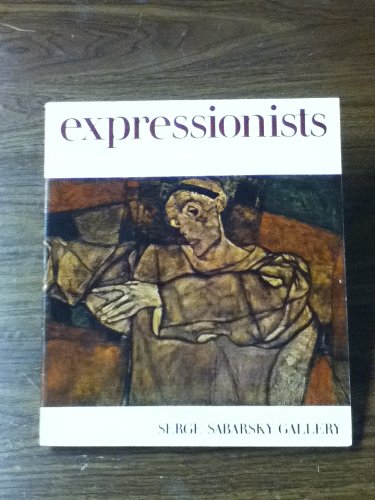 Imagen de archivo de Expressionists: Major Paintings, Watercolours, Drawings and Sculptures by 17 German Expressionists at the Serge Gabarsky Gallery a la venta por Solr Books
