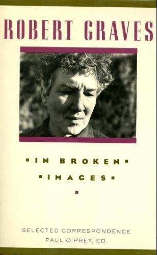 9780918825827: In Broken Images: Selected Correspondence of Robert Graves: v. 1