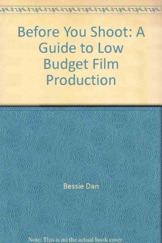 9780918828064: Before You Shoot: A Guide to Low Budget Film Production