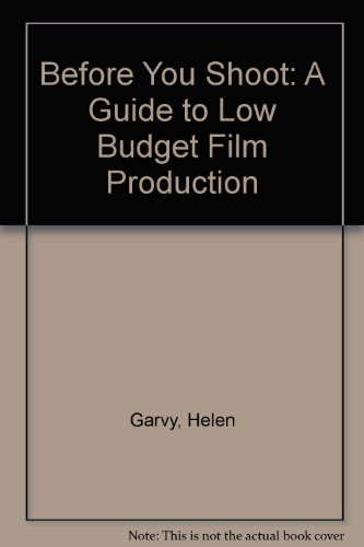 Imagen de archivo de Before You Shoot: A Guide to Low Budget Film Production a la venta por Half Price Books Inc.