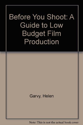 9780918828088: Before You Shoot: A Guide to Low Budget Film Production