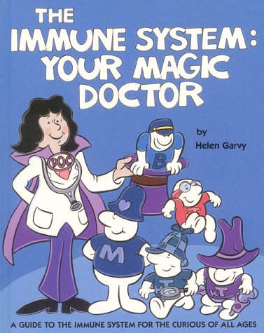 Imagen de archivo de The Immune System Your Magic Doctor: A Guide to the Immune System for the Curious of All Ages a la venta por HPB-Diamond