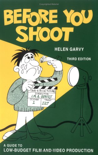Stock image for Before You Shoot : A Guide to Low-Budget Film and Video Production for sale by Better World Books