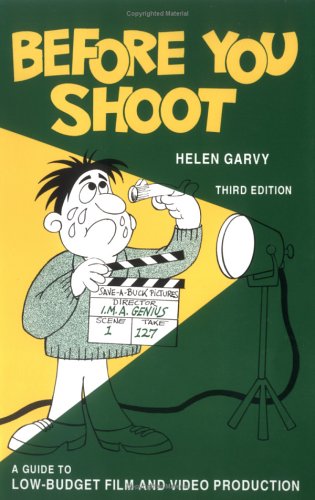 9780918828170: Before You Shoot : A Guide to Low Budget Film and Video Production (3rd edition)