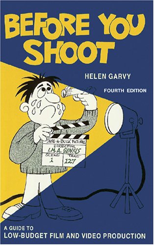 Stock image for Before You Shoot : A Guide to Low-Budget Film and Video Production for sale by Better World Books