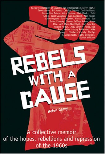 Imagen de archivo de Rebels with a Cause: A Collective Memoir of the Hopes, Rebellions, and Repression of the 1960s a la venta por Open Books