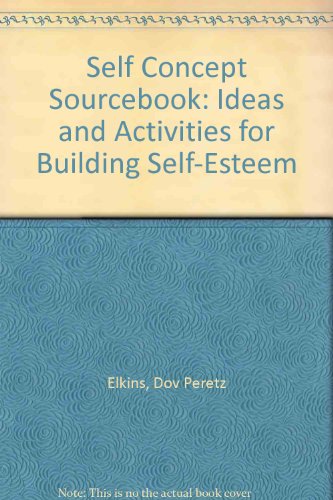 Stock image for Self Concept Sourcebook: Ideas and Activities for Building Self-Esteem for sale by Project HOME Books