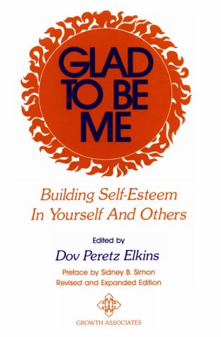 Imagen de archivo de Glad to Be Me : Building Self-Esteem in Yourself and Others a la venta por Better World Books