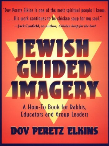 

Jewish Guided Imagery: A How-To Book for Rabbis, Educators & Group Leaders