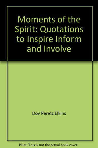 Beispielbild fr Moments of the Spirit: Quotations to Inspire, Inform and Involve zum Verkauf von Cathy's Half Price Books