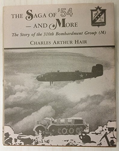 Imagen de archivo de The Saga of '54 and More: The Story of the 310th Bombardment Group (M) a la venta por William Davis & Son, Booksellers