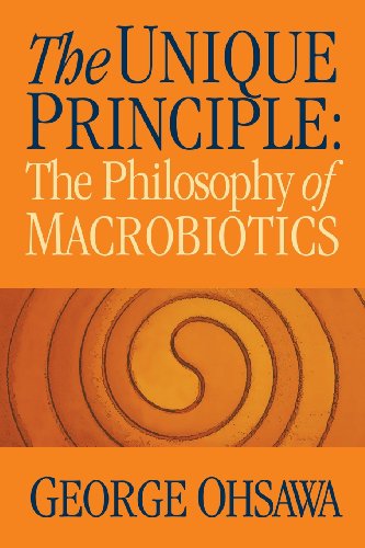9780918860170: The Unique Principle: The Philosophy of Macrobiotics