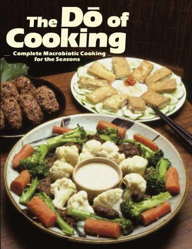 9780918860392: The Do of Cooking: Complete Macrobiotic Cooking for the Seasons