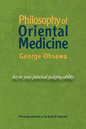 Beispielbild fr Philosophy of Oriental Medicine: Key to Your Personal Judging Ability zum Verkauf von Buchpark