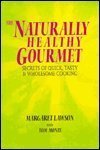 Stock image for Naturally Healthy Gourmet : Secrets of Quick, Tasty, and Wholesome Cooking for sale by Better World Books