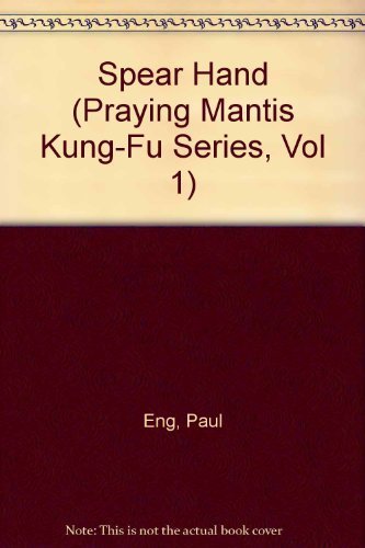 Stock image for Spear Hand (Praying Mantis Kung-Fu Series, Vol 1) for sale by Wm Burgett Bks and Collectibles