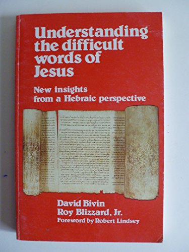 Stock image for Understanding the Difficult Words of Jesus: New Insights From a Hebraic Perspective for sale by Once Upon A Time Books