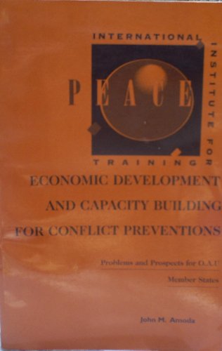 Imagen de archivo de Economic Development and Capacity Building for Conflict Preventions: Problems and Prospectives for O.A.U.member states a la venta por Wonder Book