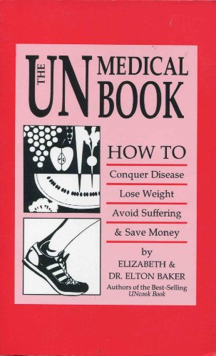 9780918880147: The Unmedical Book: How to Conquer Disease, Lose Weight, Avoid Suffering & Save Money