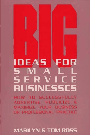 Beispielbild fr Big Ideas for Small Service Businesses : How to Successfully Advertise, Publicize, and Maximize Your Business or Professional Practice zum Verkauf von Better World Books