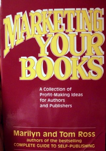 Stock image for Marketing Your Books : A Collection of Profit-Making Ideas for Authors and Publishers for sale by Better World Books