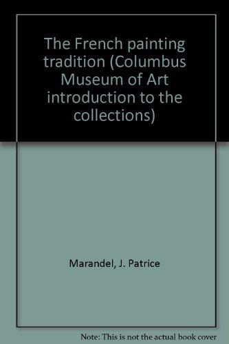 The French painting tradition (Columbus Museum of Art introduction to the collections) (9780918881182) by Marandel, J. Patrice