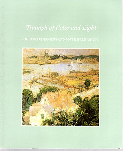 Stock image for Triumph of Color and Light: Ohio Impressionists and Post-Impressionists for sale by ThriftBooks-Dallas