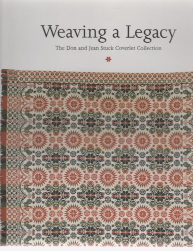 Stock image for WEAVING A LEGACY. The Don and Jean Stuck Coverlet Collection. for sale by Trinders' Fine Tools
