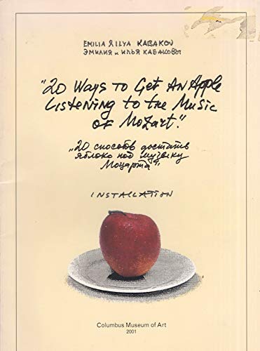 Stock image for Ilya and Emilia Kabakov: 20 Ways to Get an Apple Listening to the Music of Mozart for sale by ANARTIST