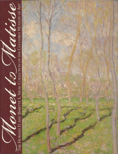 9780918881533: Monet To Matisse: The Triumph Of Impressionism And The Avant Garde : The Howard D. And Babette L. Sirak Collection At The Columbus Museum Of Art