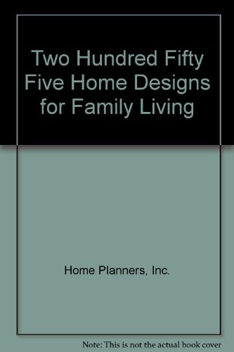 Two Hundred Fifty Five Home Designs for Family Living (9780918894441) by Home Planners, Inc.