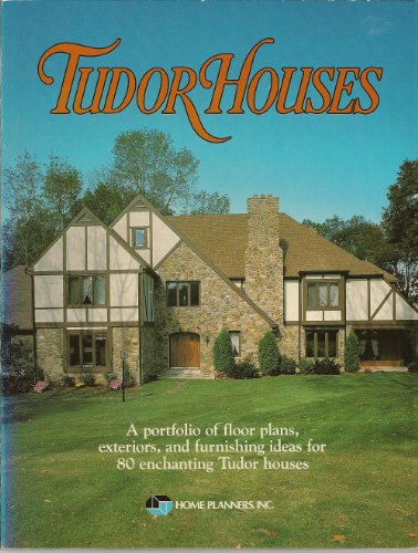 Tudor Houses: A Portfolio of Floor Plans, Exteriors, and Furnishing Ideas for 80 Enchanting Tudor Houses (9780918894663) by Walsh, Michael; Toglia, Richard