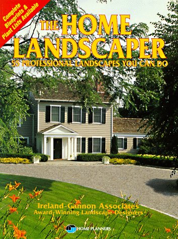 The Home Landscaper: 55 Professional Landscapes You Can Do