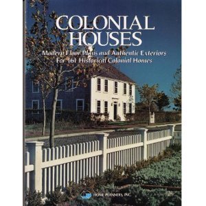 Imagen de archivo de Colonial Houses. Modern Floor Plans and Authentic Exteriors for 161 Historical Colonial Homes. a la venta por Lawrence Jones Books