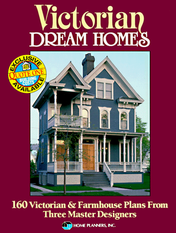 Stock image for Victorian Dream Homes: 160 Victorian & Farmhouse Plans from Three Master Designers for sale by Wonder Book