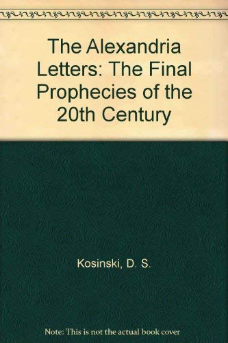 Beispielbild fr The Alexandria Letters: The Final Prophecies of the 20th Century zum Verkauf von Wonder Book