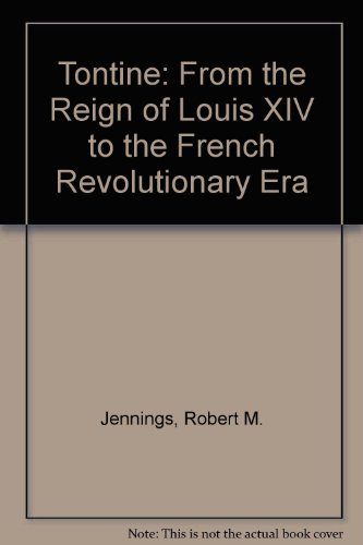 Beispielbild fr The Tontine From the Reign of Louis XIV to the French Revolutionary Era zum Verkauf von Michener & Rutledge Booksellers, Inc.
