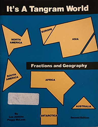 It's a Tangram World: Fractions and Geography (9780918932235) by Leo Jenkins; Peggy McLean