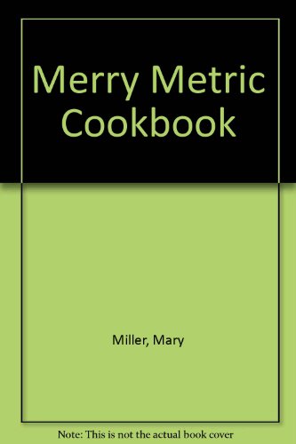 Merry Metric Cookbook (9780918932327) by Miller, Mary; Richardson, Toni