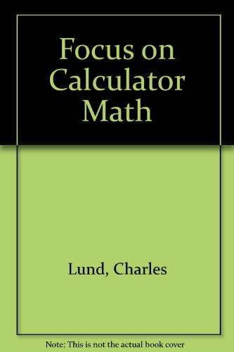 Focus on Calculator Math (9780918932662) by Lund, Charles; Smart, Margaret