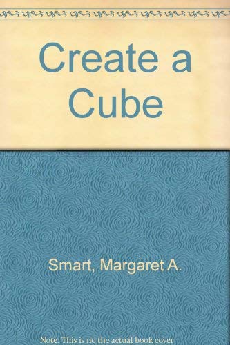 Create a Cube (9780918932846) by Margaret A. Smart; Mary Laycock